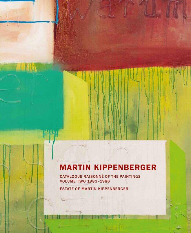 Martin Kippenberger: Paintings Volume II: Catalogue Raisonne of the Paintings Volume II: 1983-86
Martin Kippenberger: Paintings Volume II: Catalogue Raisonne of the Paintings Volume II: 1983-86