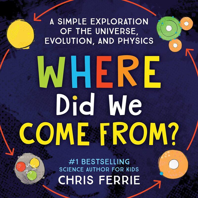 Where Did We Come From: A simple exploration of the universe, evolution, and physics
Where Did We Come From: A simple exploration of the universe, evolution, and physics