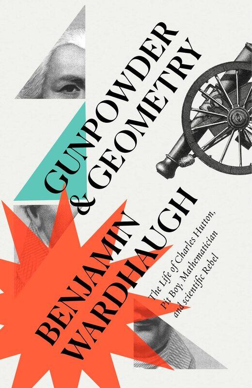 Gunpowder and Geometry: The Life of Charles Hutton: Pit Boy, Mathematician and Scientific Rebel
Gunpowder and Geometry: The Life of Charles Hutton: Pit Boy, Mathematician and Scientific Rebel