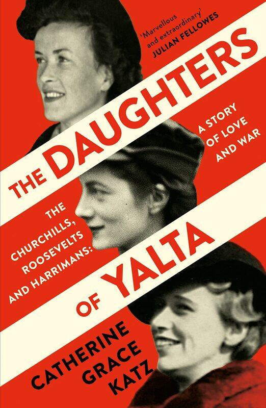 The Daughters of Yalta: The Churchills, Roosevelts and Harrimans - A Story of Love and War
The Daughters of Yalta: The Churchills, Roosevelts and Harrimans - A Story of Love and War
