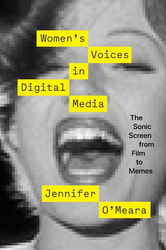 University of Texas Press Women's Voices in Digital Media: The Sonic Screen from Film to Memes
University of Texas Press Women's Voices in Digital Media: The Sonic Screen from Film to Memes