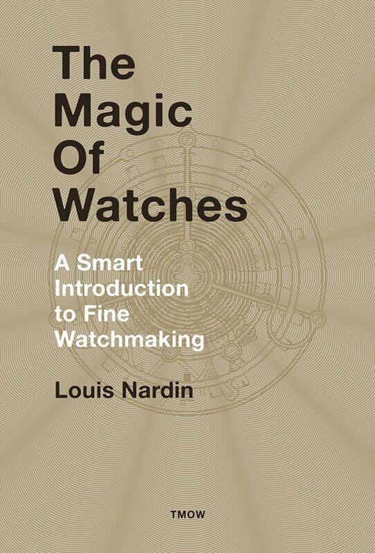 Watchprint.com Sarl The Magic of Watches: A Smart Introduction to Fine Watchmaking
Watchprint.com Sarl The Magic of Watches: A Smart Introduction to Fine Watchmaking