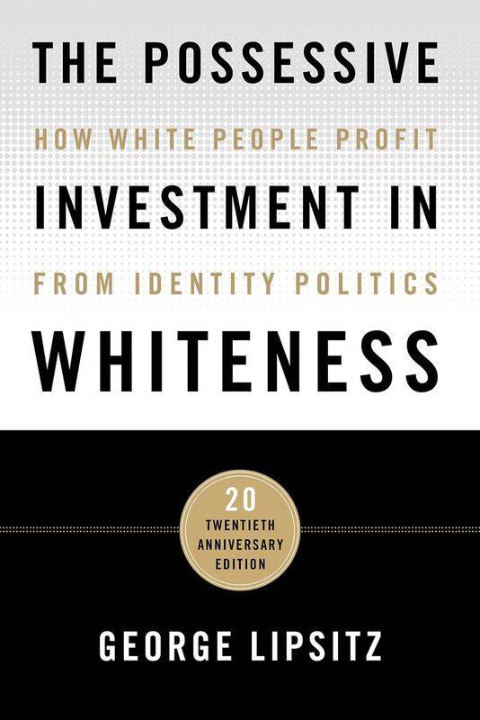 The Possessive Investment in Whiteness: How White People Profit from Identity Politics
The Possessive Investment in Whiteness: How White People Profit from Identity Politics