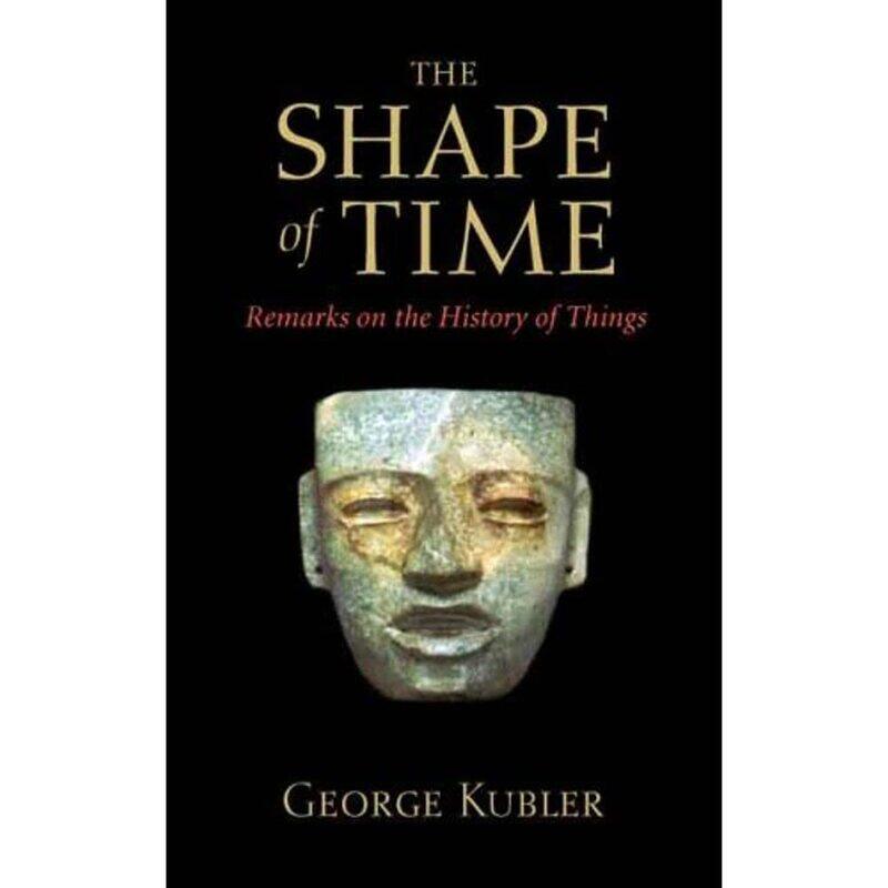 Yale University Press The Shape of Time: Remarks on the History of Things
Yale University Press The Shape of Time: Remarks on the History of Things