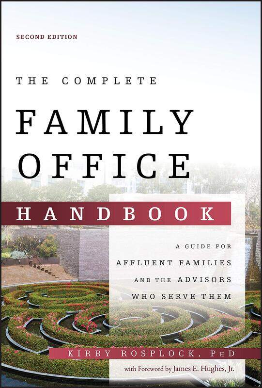 WILEY The Complete Family Office Handbook: A Guide for Affluent Families and the Advisors Who Serve Them
WILEY The Complete Family Office Handbook: A Guide for Affluent Families and the Advisors Who Serve Them