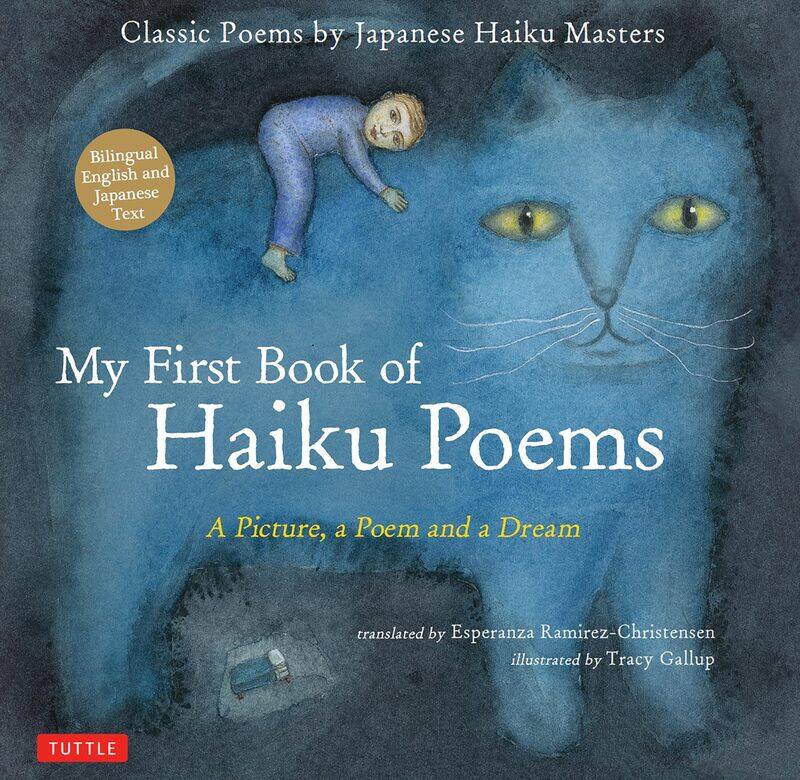 My First Book of Haiku Poems: a Picture, a Poem and a Dream; Classic Poems by Japanese Haiku Masters (Bilingual English and Japanese text)
My First Book of Haiku Poems: a Picture, a Poem and a Dream; Classic Poems by Japanese Haiku Masters (Bilingual English and Japanese text)