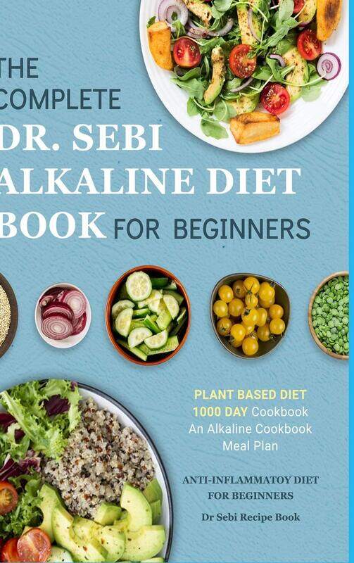 Dr. Sebi Alkaline Diet Cookbook: 1000 Day Plant Based Diet for Beginners Meal Plan: The Complete Anti-Inflammatory Recipe Book
Dr. Sebi Alkaline Diet Cookbook: 1000 Day Plant Based Diet for Beginners Meal Plan: The Complete Anti-Inflammatory Recipe Book