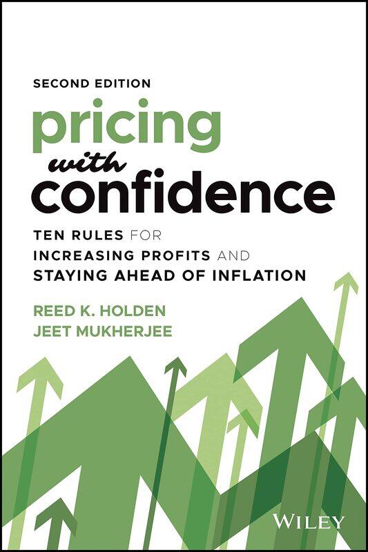 Pricing with Confidence: Ten Rules for Increasing Profits and Staying Ahead of Inflation
Pricing with Confidence: Ten Rules for Increasing Profits and Staying Ahead of Inflation