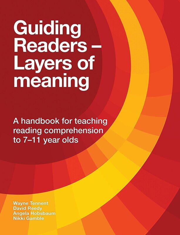Guiding Readers - Layers of Meaning: A handbook for teaching reading comprehension to 7-11-year-olds
Guiding Readers - Layers of Meaning: A handbook for teaching reading comprehension to 7-11-year-olds