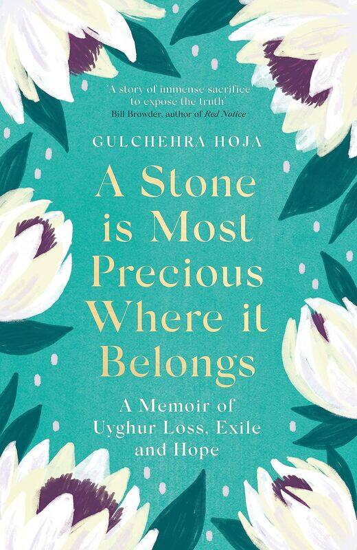 A Stone is Most Precious Where It Belongs: A Memoir of Uyghur Loss, Exile and Hope
A Stone is Most Precious Where It Belongs: A Memoir of Uyghur Loss, Exile and Hope