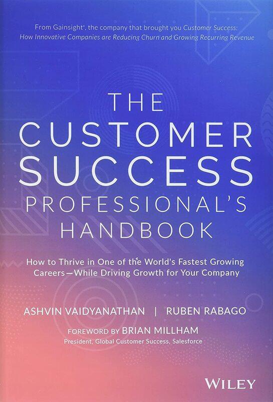WILEY The Customer Success Professional's Handbook: How to Thrive in One of the World's Fastest Growing Careers--While Driving Growth For Your Company
WILEY The Customer Success Professional's Handbook: How to Thrive in One of the World's Fastest Growing Careers--While Driving Growth For Your Company