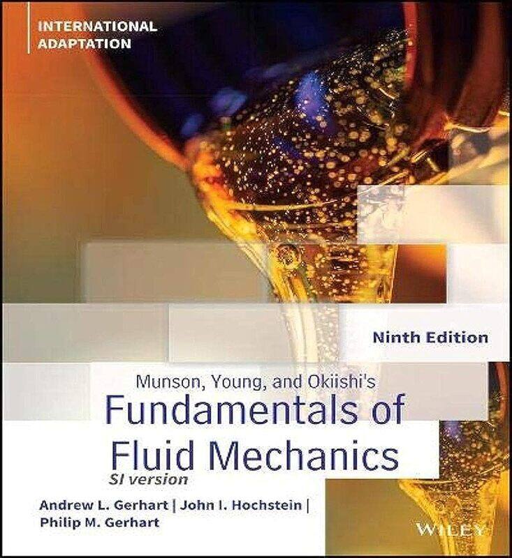 Munson, Young and Okiishi's Fundamentals of Fluid Mechanics, International Adaptation
Munson, Young and Okiishi's Fundamentals of Fluid Mechanics, International Adaptation