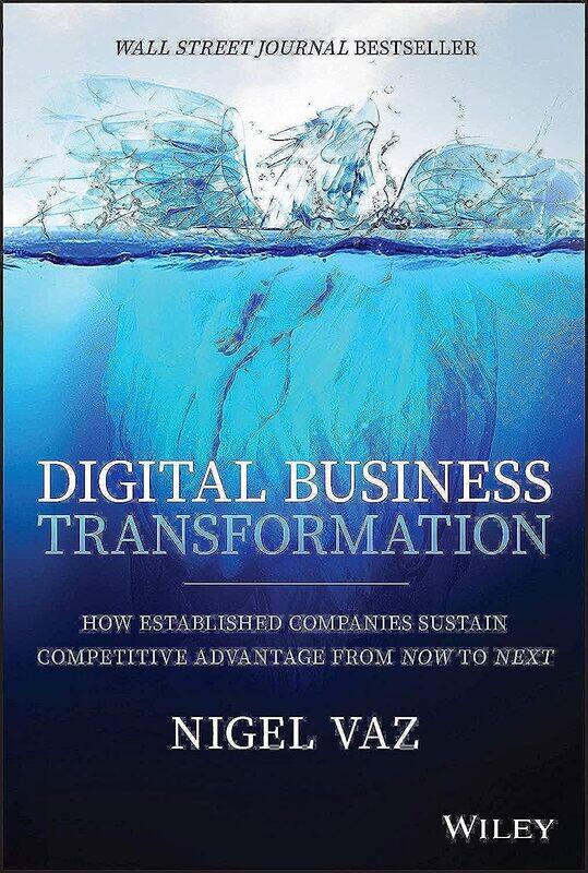 WILEY Digital Business Transformation: How Established Companies Sustain Competitive Advantage From Now to Next
WILEY Digital Business Transformation: How Established Companies Sustain Competitive Advantage From Now to Next