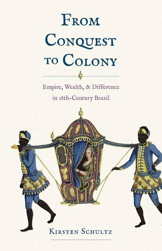 From Conquest to Colony: Empire, Wealth, and Difference in Eighteenth-Century Brazil
From Conquest to Colony: Empire, Wealth, and Difference in Eighteenth-Century Brazil