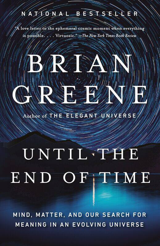 Until the End of Time: Mind, Matter, and Our Search for Meaning in an Evolving Universe
Until the End of Time: Mind, Matter, and Our Search for Meaning in an Evolving Universe