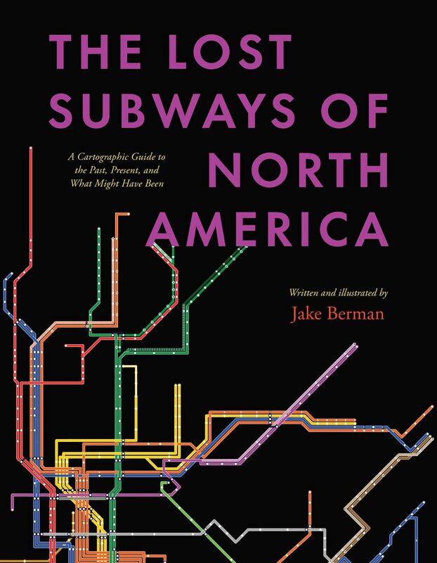 The Lost Subways of North America: A Cartographic Guide to the Past, Present, and What Might Have Been
The Lost Subways of North America: A Cartographic Guide to the Past, Present, and What Might Have Been