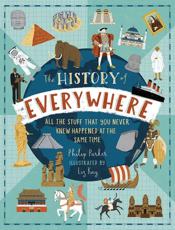 The History of Everywhere: All the Stuff That You Never Knew Happened at the Same Time
The History of Everywhere: All the Stuff That You Never Knew Happened at the Same Time