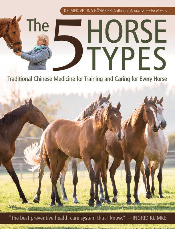The 5 Horse Types: Traditional Chinese Medicine for Training and Caring for Every Horse
The 5 Horse Types: Traditional Chinese Medicine for Training and Caring for Every Horse