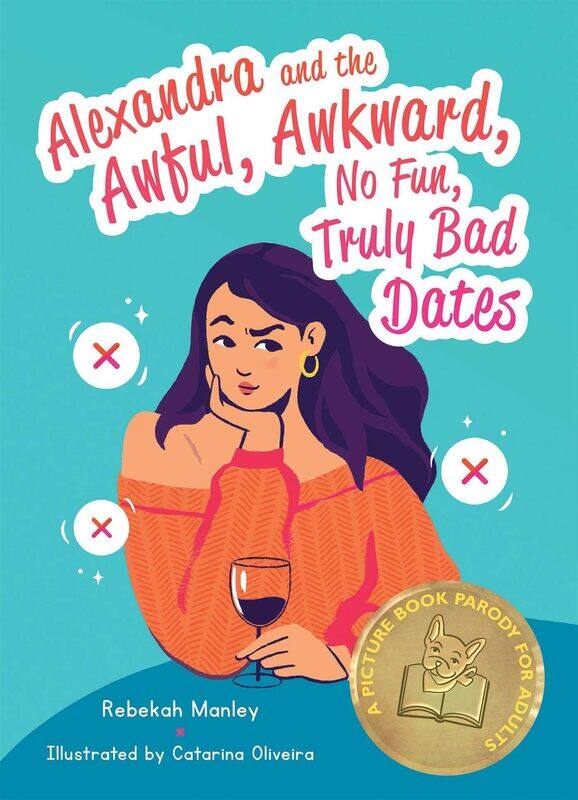 Alexandra And The Awful, Awkward, No Fun, Truly Bad Dates: A Picture Book Parody for Adults
Alexandra And The Awful, Awkward, No Fun, Truly Bad Dates: A Picture Book Parody for Adults