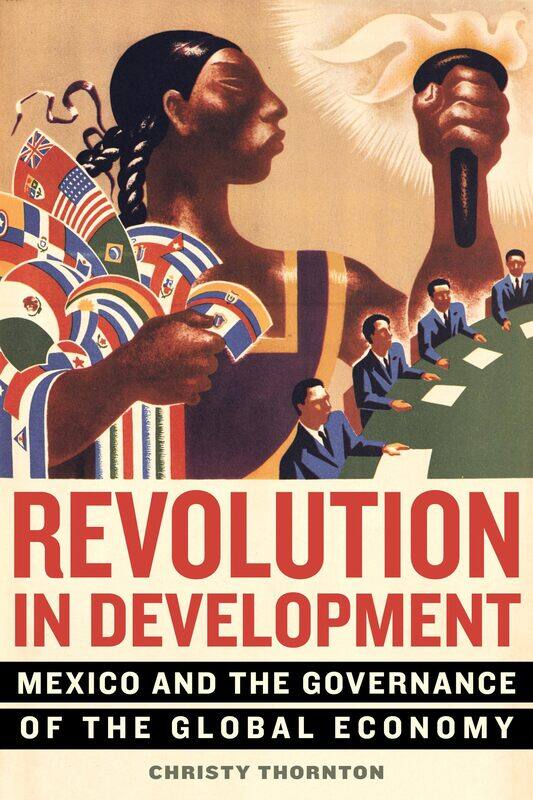 Revolution in Development: Mexico and the Governance of the Global Economy
Revolution in Development: Mexico and the Governance of the Global Economy