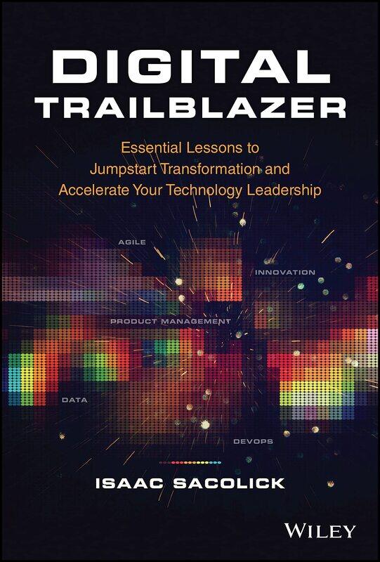 WILEY Digital Trailblazer: Essential Lessons to Jumpstart Transformation and Accelerate Your Technology Leadership
WILEY Digital Trailblazer: Essential Lessons to Jumpstart Transformation and Accelerate Your Technology Leadership