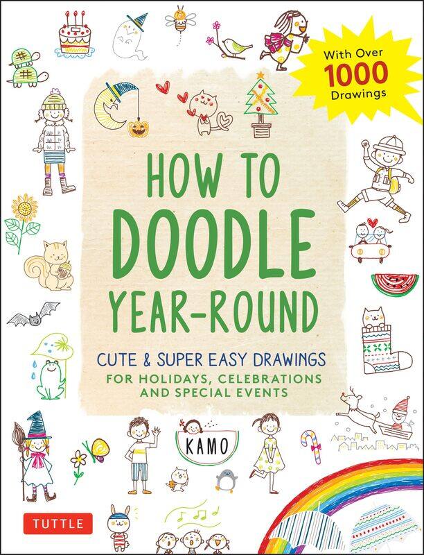 How to Doodle Year-Round: Cute & Super Easy Drawings for Holidays, Celebrations and Special Events - With Over 1000 Drawings
How to Doodle Year-Round: Cute & Super Easy Drawings for Holidays, Celebrations and Special Events - With Over 1000 Drawings