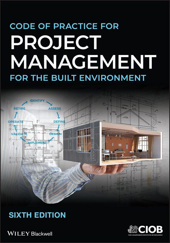 Wiley-Blackwell Code of Practice for Project Management for the Built Environment
Wiley-Blackwell Code of Practice for Project Management for the Built Environment