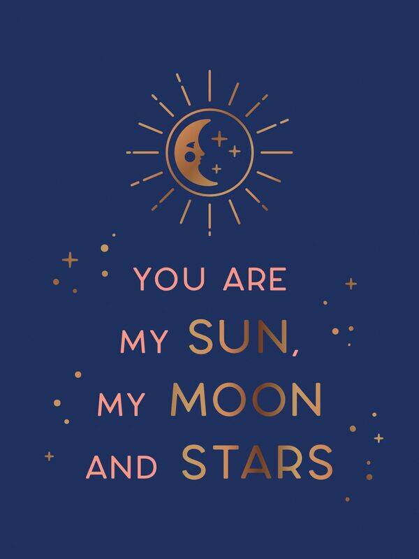 You Are My Sun, My Moon and Stars: Beautiful Words and Romantic Quotes for the One Yo
You Are My Sun, My Moon and Stars: Beautiful Words and Romantic Quotes for the One Yo