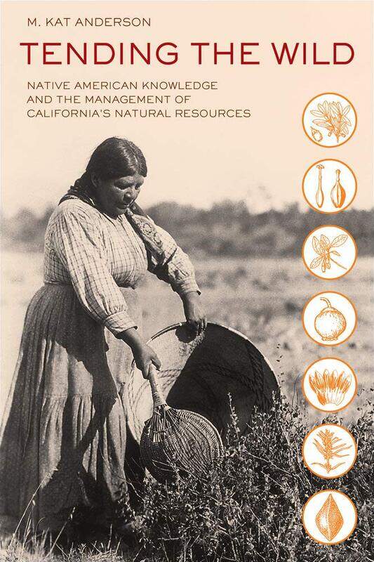 Tending the Wild: Native American Knowledge and the Management of California's Natural Resources
Tending the Wild: Native American Knowledge and the Management of California's Natural Resources