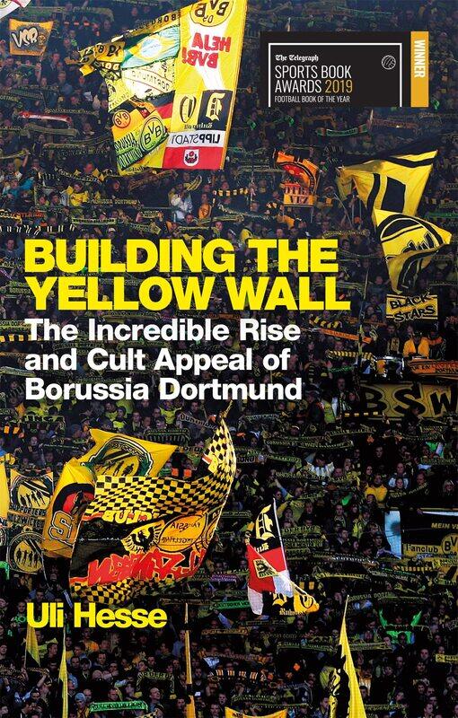 Building the Yellow Wall: The Incredible Rise and Cult Appeal of Borussia Dortmund: WINNER OF THE FOOTBALL BOOK OF THE YEAR 2019
Building the Yellow Wall: The Incredible Rise and Cult Appeal of Borussia Dortmund: WINNER OF THE FOOTBALL BOOK OF THE YEAR 2019