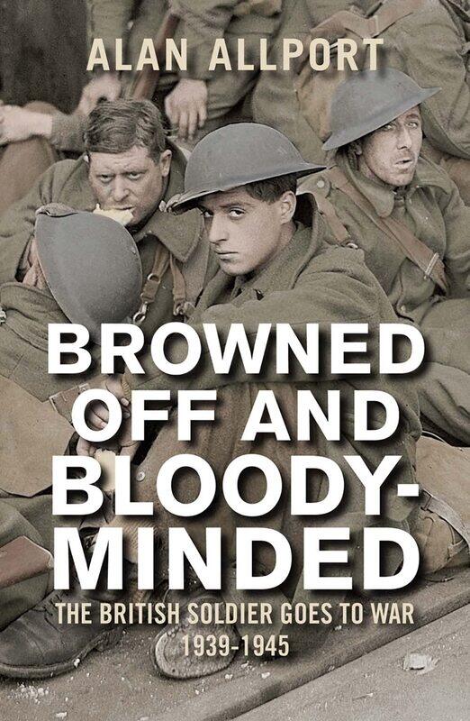 Yale University Press Browned Off and Bloody-Minded: The British Soldier Goes to War 1939-1945
Yale University Press Browned Off and Bloody-Minded: The British Soldier Goes to War 1939-1945