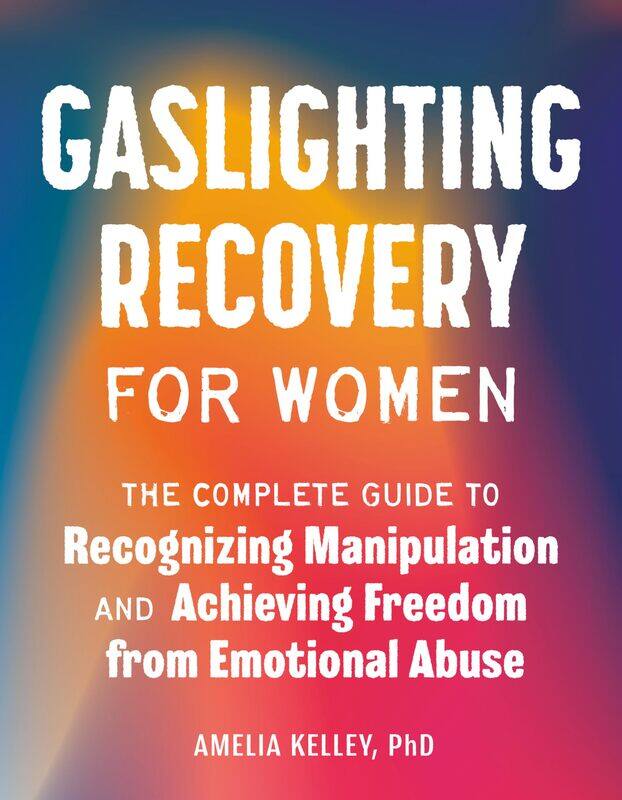 Gaslighting Recovery for Women: The Complete Guide to Recognizing Manipulation and Achieving Freedom from Emotional Abuse
Gaslighting Recovery for Women: The Complete Guide to Recognizing Manipulation and Achieving Freedom from Emotional Abuse