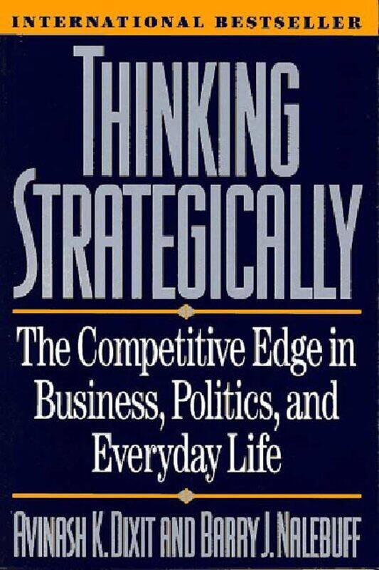 Thinking Strategically: The Competitive Edge in Business, Politics, and Everyday Life
Thinking Strategically: The Competitive Edge in Business, Politics, and Everyday Life