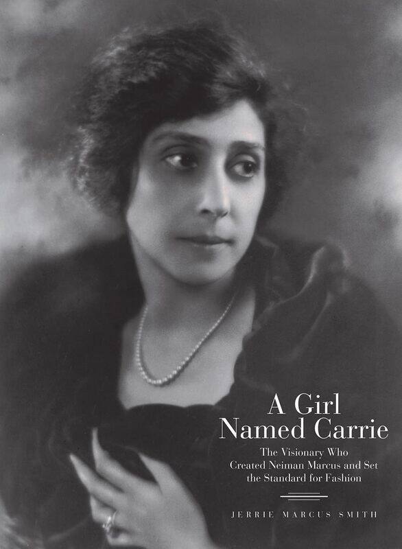 A Girl Named Carrie: The Visionary Who Created Neiman Marcus and Set the Standard for Fashion
A Girl Named Carrie: The Visionary Who Created Neiman Marcus and Set the Standard for Fashion