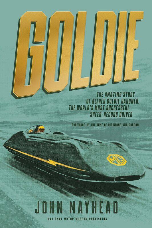 Goldie: The Amazing Story of Alfred Goldie Gardner, the World's Most Successful Speed-Record Driver
Goldie: The Amazing Story of Alfred Goldie Gardner, the World's Most Successful Speed-Record Driver