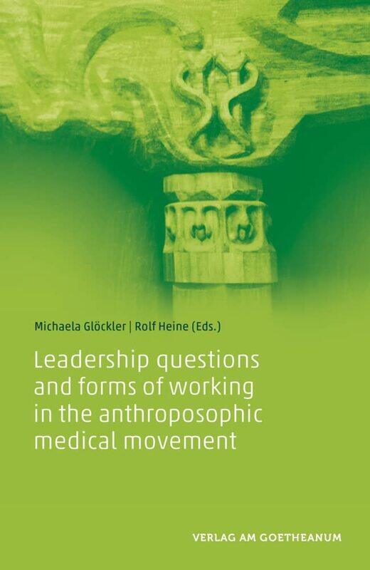 Leadership questions and forms of working in the anthroposophic medical movement
Leadership questions and forms of working in the anthroposophic medical movement