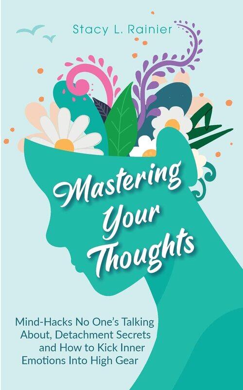 Mastering Your Thoughts: Mind-Hacks No One's Talking About, Detachment Secrets and How to Kick Inner Emotions Into High Gear
Mastering Your Thoughts: Mind-Hacks No One's Talking About, Detachment Secrets and How to Kick Inner Emotions Into High Gear