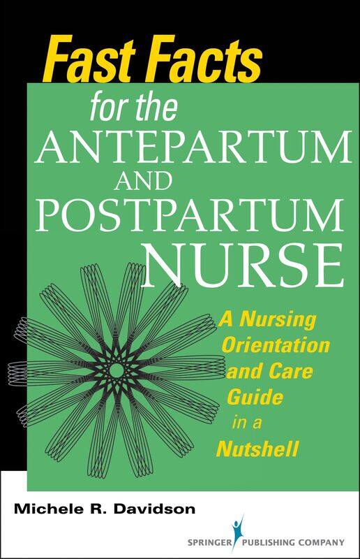 Fast Facts for the Antepartum and Postpartum Nurse: A Nursing Orientation and Care Guide in a Nutshell
Fast Facts for the Antepartum and Postpartum Nurse: A Nursing Orientation and Care Guide in a Nutshell