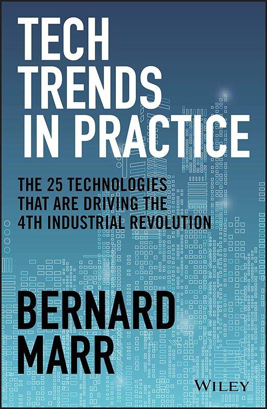 WILEY Tech Trends in Practice: The 25 Technologies that are Driving the 4th Industrial Revolution
WILEY Tech Trends in Practice: The 25 Technologies that are Driving the 4th Industrial Revolution