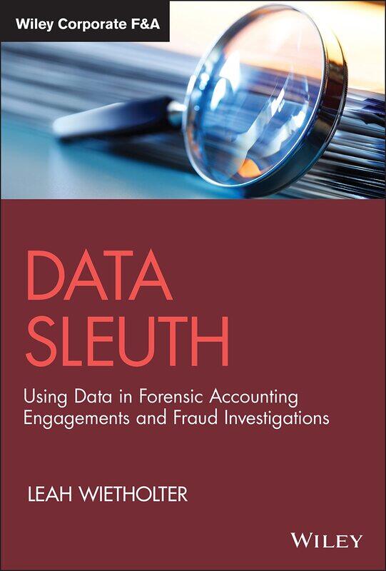 WILEY Data Sleuth: Using Data in Forensic Accounting Engagements and Fraud Investigations
WILEY Data Sleuth: Using Data in Forensic Accounting Engagements and Fraud Investigations