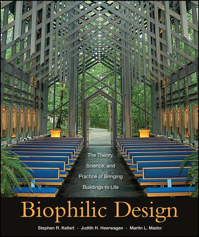 Biophilic Design: The Theory, Science and Practice of Bringing Buildings to Life
Biophilic Design: The Theory, Science and Practice of Bringing Buildings to Life