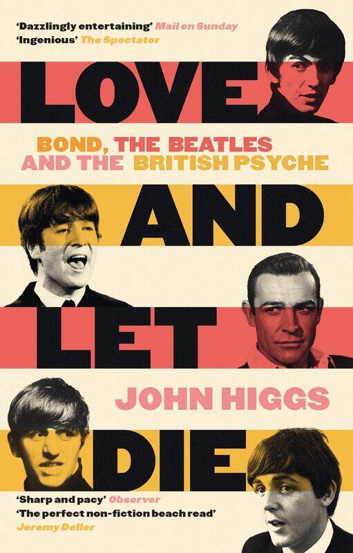 Weidenfeld & Nicolson Love and Let Die: Bond, the Beatles and the British Psyche
Weidenfeld & Nicolson Love and Let Die: Bond, the Beatles and the British Psyche