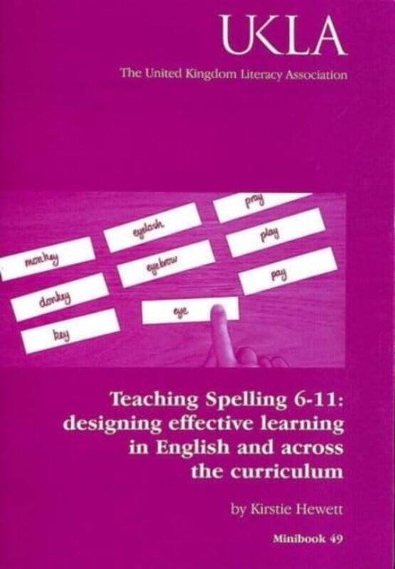 Teaching Spelling 6-11: designing effective learning in English and across the curriculum
Teaching Spelling 6-11: designing effective learning in English and across the curriculum