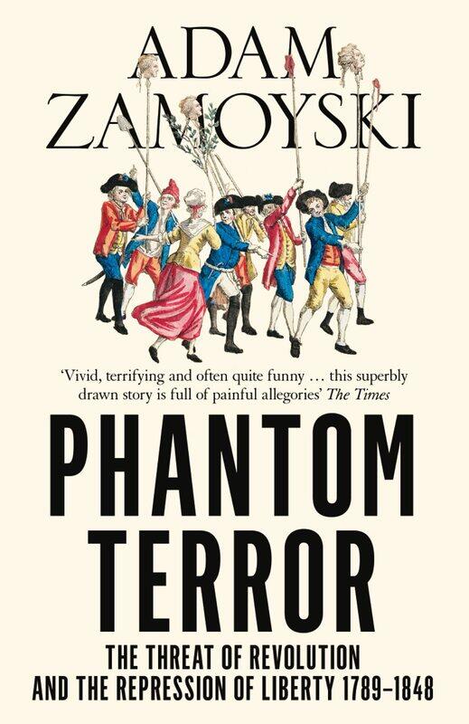 Phantom Terror: The Threat of Revolution and the Repression of Liberty 1789-1848
Phantom Terror: The Threat of Revolution and the Repression of Liberty 1789-1848