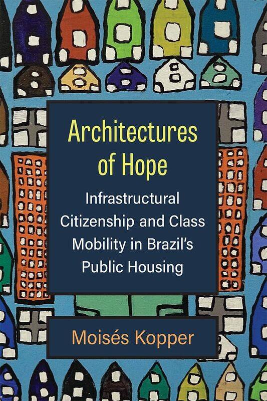 Architectures of Hope: Infrastructural Citizenship and Class Mobility in Brazil's Public Housing
Architectures of Hope: Infrastructural Citizenship and Class Mobility in Brazil's Public Housing