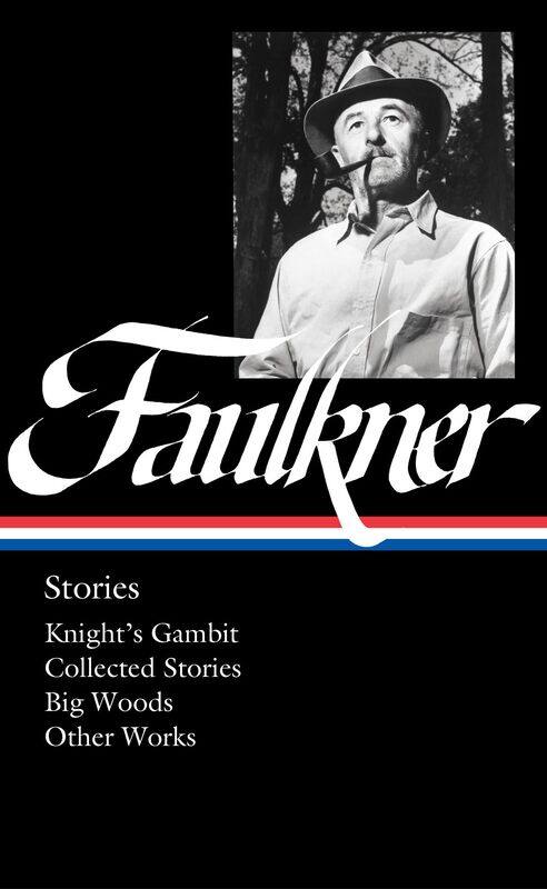 William Faulkner: Stories (LOA #375): Knight's Gambit / Collected Stories / Big Woods / Other Works
William Faulkner: Stories (LOA #375): Knight's Gambit / Collected Stories / Big Woods / Other Works