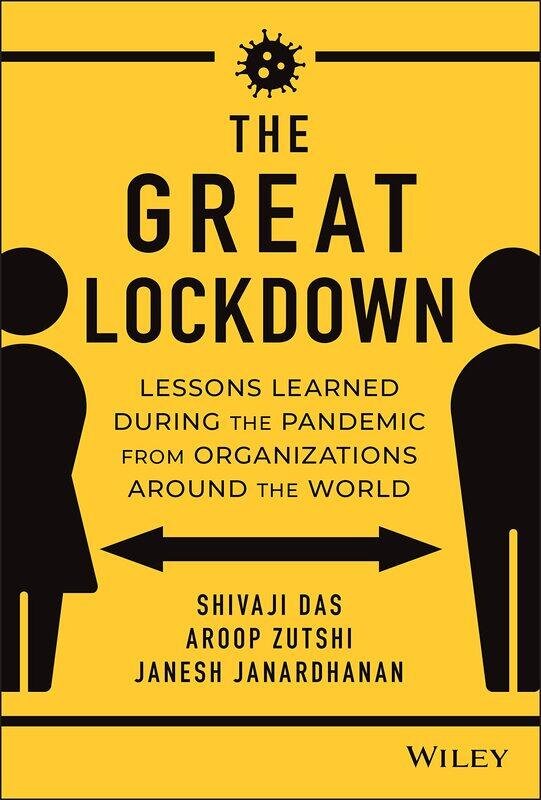 The Great Lockdown: Lessons Learned During the Pandemic from Organizations Around the World
The Great Lockdown: Lessons Learned During the Pandemic from Organizations Around the World