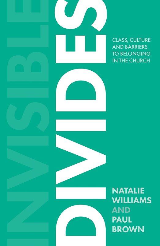 SPCK Publishing Invisible Divides: Class, culture and barriers to belonging in the Church
SPCK Publishing Invisible Divides: Class, culture and barriers to belonging in the Church
