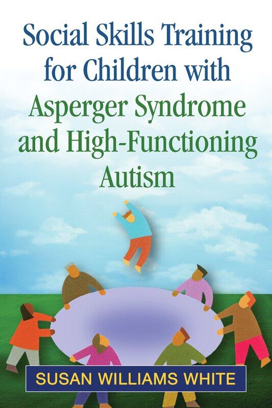 Social Skills Training for Children with Asperger Syndrome and High-Functioning Autism
Social Skills Training for Children with Asperger Syndrome and High-Functioning Autism