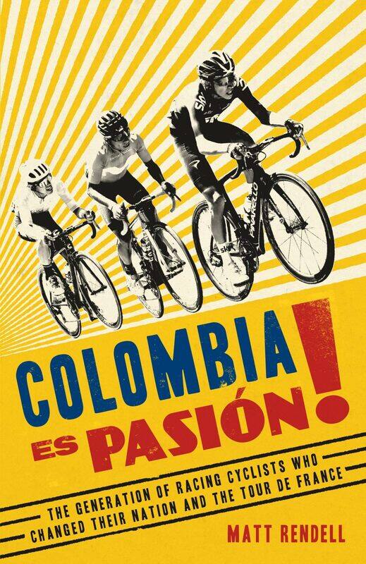 Colombia Es Pasion!: The Generation of Racing Cyclists Who Changed Their Nation and the Tour de France
Colombia Es Pasion!: The Generation of Racing Cyclists Who Changed Their Nation and the Tour de France